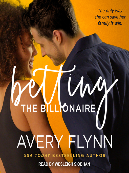 Title details for Betting the Billionaire by Avery Flynn - Available